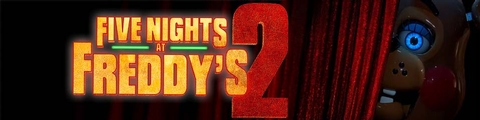Click here for showtimes Five Nights at Freddy s 2