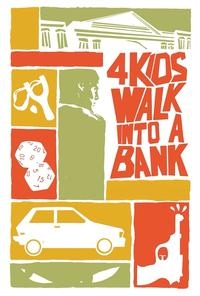 4 Kids Walk Into a Bank opens 4/17