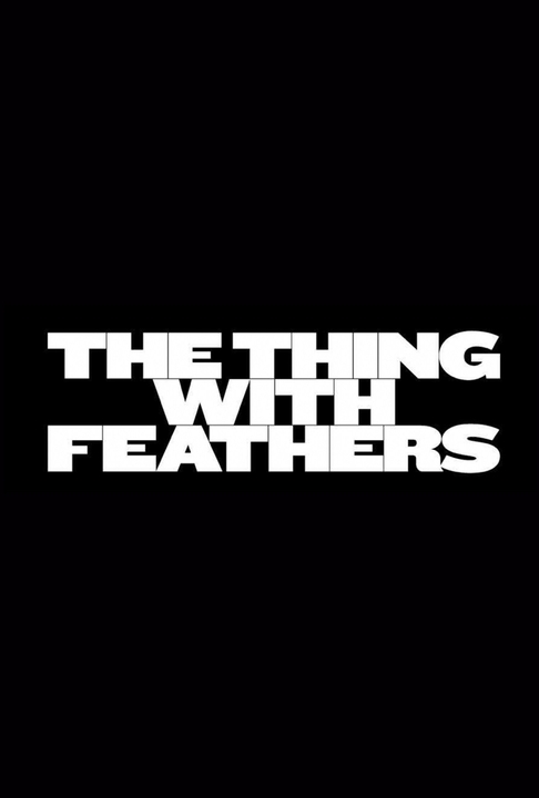 poster for The Thing with Feathers