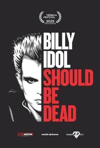 Billy Idol Should Be Dead!