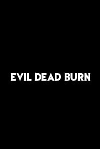 Evil Dead Burn opens 7/24