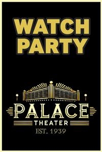 Watch Party at The Palace Theater
